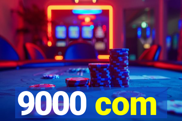 9000 com